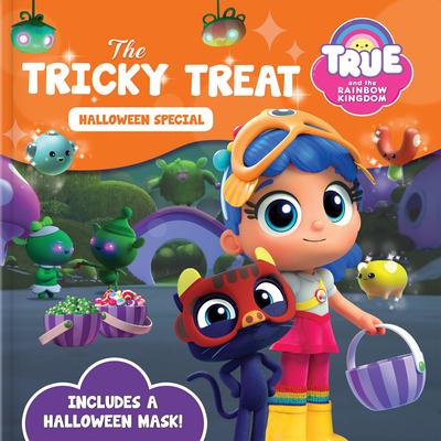 True and the Rainbow Kingdom: The Tricky Treat (Halloween Special): Includes a Halloween Mask!
