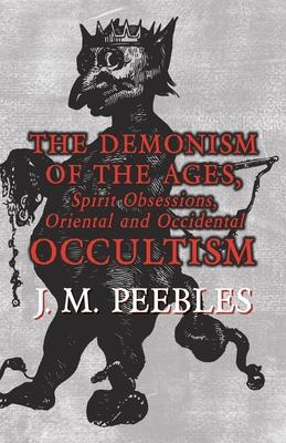 The Demonism of the Ages, Spirit Obsessions, Oriental and Occidental Occultism
