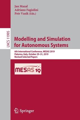 Modelling and Simulation for Autonomous Systems: 6th International Conference, Mesas 2019, Palermo, Italy, October 29-31, 2019, Revised Selected Paper