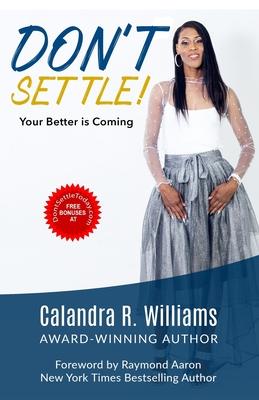 Don’’t Settle!: Your Better is Coming