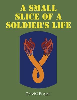 A Small Slice of a Soldier’’s Life