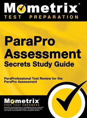 ParaPro Assessment Secrets, Study Guide: ParaProfessional Test Review for the ParaPro Assessment