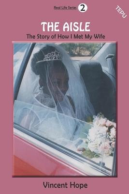 The Aisle: The Story of How I Met My Wife