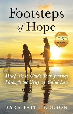 Footsteps of Hope: Mileposts to Guide Your Journey Through the Grief of Child Loss