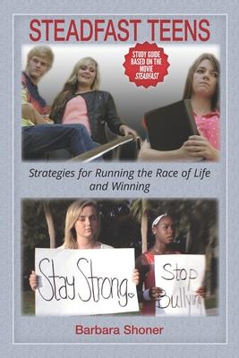 Steadfast Teens: Strategies for Running the Race of Life and Winning