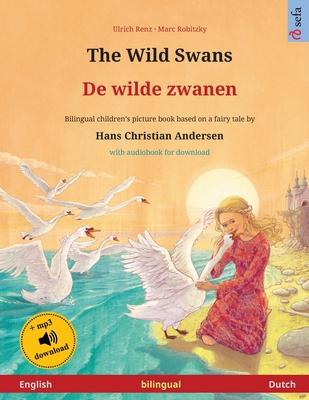 The Wild Swans - De wilde zwanen (English - Dutch): Bilingual children’’s book based on a fairy tale by Hans Christian Andersen, with audiobook for dow