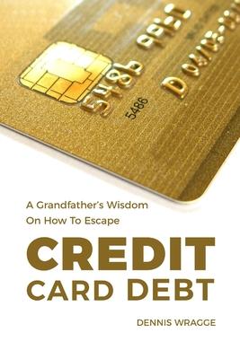 A Grandfather’’s Wisdom on How to Escape Credit Card Debt