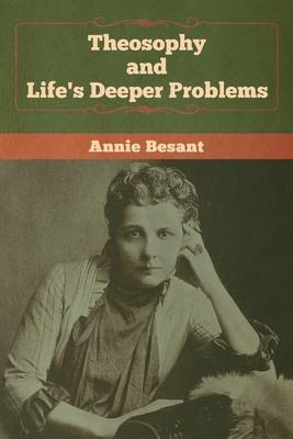 Theosophy and Life’’s Deeper Problems