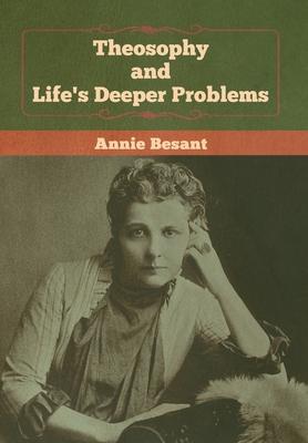 Theosophy and Life’’s Deeper Problems