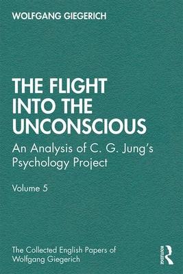 The Flight Into the Unconscious: An Analysis of C. G. Jungʼs Psychology Project, Volume 5