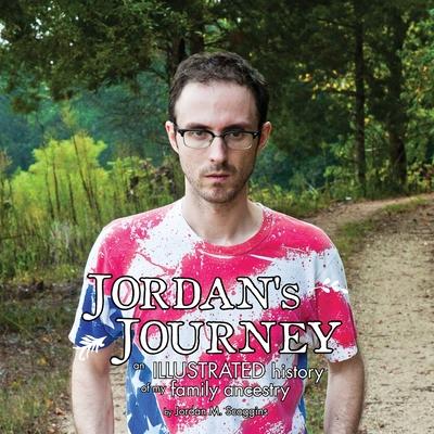 Jordan’’s Journey: An Illustrated History of my Family Ancestry