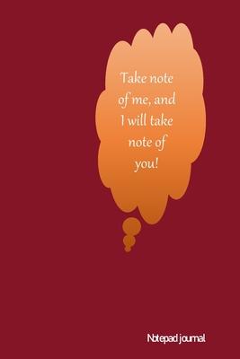 Take note of me, and I will take note of you.: Inspirational and Motivating