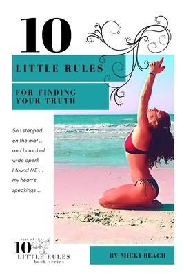 10 Little Rules for Finding Your Truth