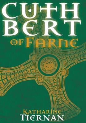 Cuthbert of Farne: A Novel of Northumbria’’s Warrior Saint