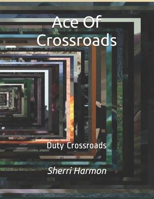 Ace Of Crossroads: Duty Crossroads