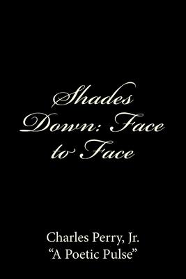 Shades Down: Face to Face
