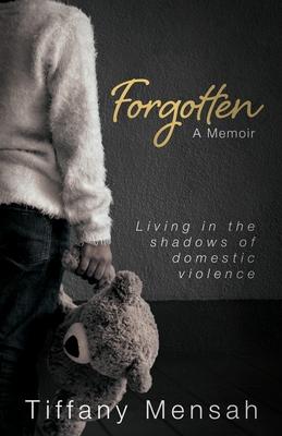 Forgotten: Living in the Shadows of Domestic Violence