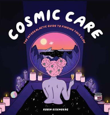Cosmic Care: The Intergalactic Guide to Finding Your Glow