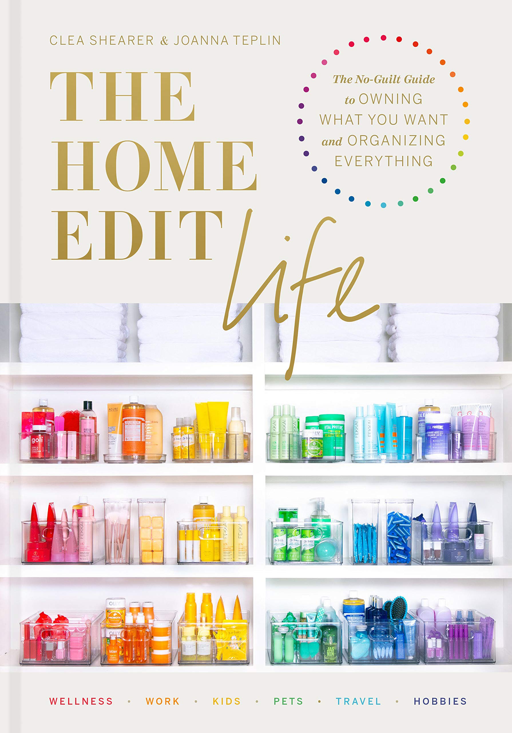 The Home Edit 360: A Guide to Organizing Absolutely Everything