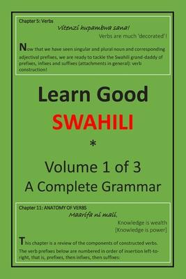 Learn Good Swahili: Volume 1 of 3: A Step-by-step Complete Grammar