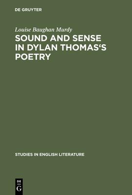 Sound and sense in Dylan Thomas’’s poetry