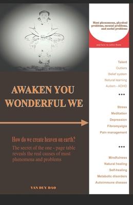 Awaken you wonderful we: How do we create heaven on earth? The secret of one page table reveal all the real causes of all phenomena and problem