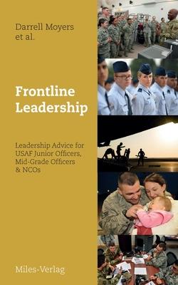 Frontline Leadership: Leadership Advice for USAF Junior Officers, Mid-Grade Officers, & NCOs