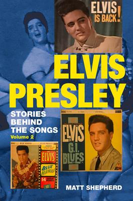 Elvis Presley: Stories Behind the Songs Volume Two