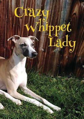 Crazy Whippet Lady Notebook