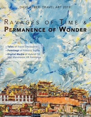 Dave Alber: Travel Art 2019: Ravages of Time & Permanence of Wonder
