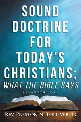 Sound Doctrine for Today’’s Christians: What the Bibles Says (Relaunch 2020)