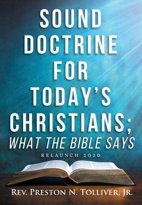 Sound Doctrine for Today’’s Christians: What the Bibles Says (Relaunch 2020)
