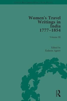 Women’’s Travel Writings in India 1777-1854: Volume III: Mrs A. Deane, a Tour Through the Upper Provinces of Hindustan (1823); And Julia Charlotte Mait
