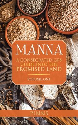 Manna: A Consecrated Gps Guide into the Promised Land