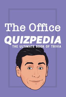 The Office Quizpedia: The Ultimate Book of Trivia