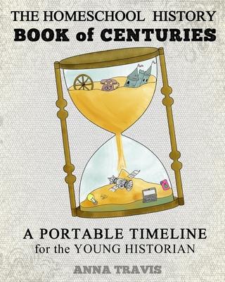 Homeschool History Book of Centuries: A Portable Timeline for Charlotte Mason and Classical Education Students