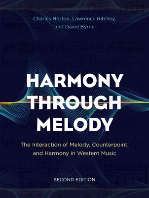 Harmony Through Melody: The Interaction of Melody, Counterpoint, and Harmony in Western Music