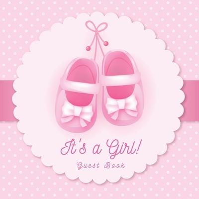 It’’s a Girl! Guest Book: Baby Shower Pink Theme Place for a Photo, Sign in book Advice for Parents Wishes for a Baby Bonus Gift Log Keepsake Pa