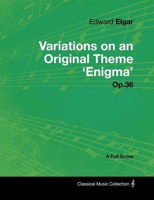 Edward Elgar - Variations on an Original Theme ’’Enigma’’ Op.36 - A Full Score