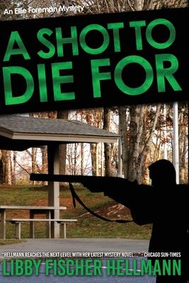 A Shot To Die For: An Ellie Foreman Mystery