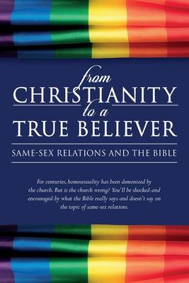 From Christianity to a True Believer: Same-Sex Relations and the Bible