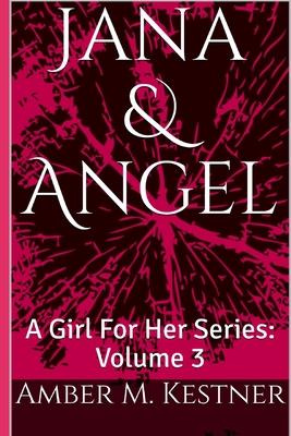 Jana & Angel: A Girl For Her Series: Volume 3