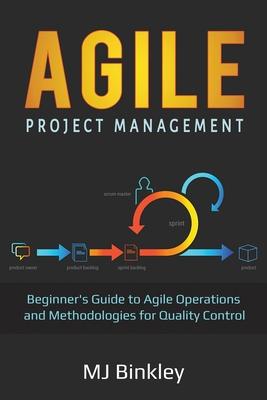 Agile Project Management: Beginner’’s Guide to Agile Operations and Methodologies for Quality Control