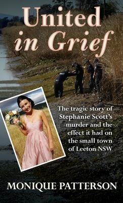 United in Grief: The Tragic Story of Stephanie Scott’’s Murder and the Effect it had on the Small Town of Leeton NSW