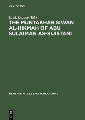 The Muntakhab Siwan Al-Hikmah of Abu Sulaiman As-Sijistani