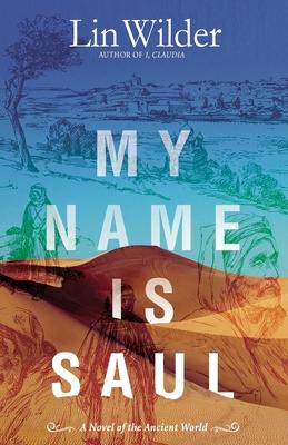 My Name Is Saul: A Novel of the Ancient World