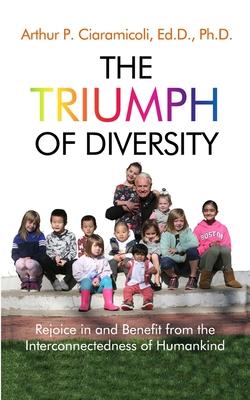 The Triumph of Diversity: Rejoice in and Benefit from the Interconnectedness of Humankind