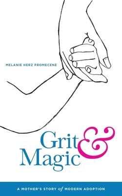 Grit & Magic: A Mother’’s Story of Modern Adoption