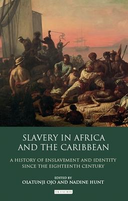 Slavery in Africa and the Caribbean: A History of Enslavement and Identity Since the Eighteenth Century