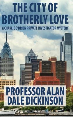 The City of Brotherly Love: A Charlie O’’Brien Private Investigator Mystery
